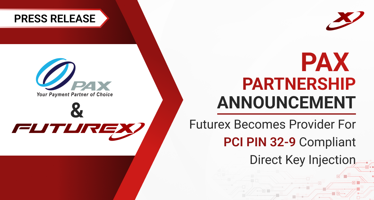 Futurex Partners with PAX to Deliver Secure Key Injection